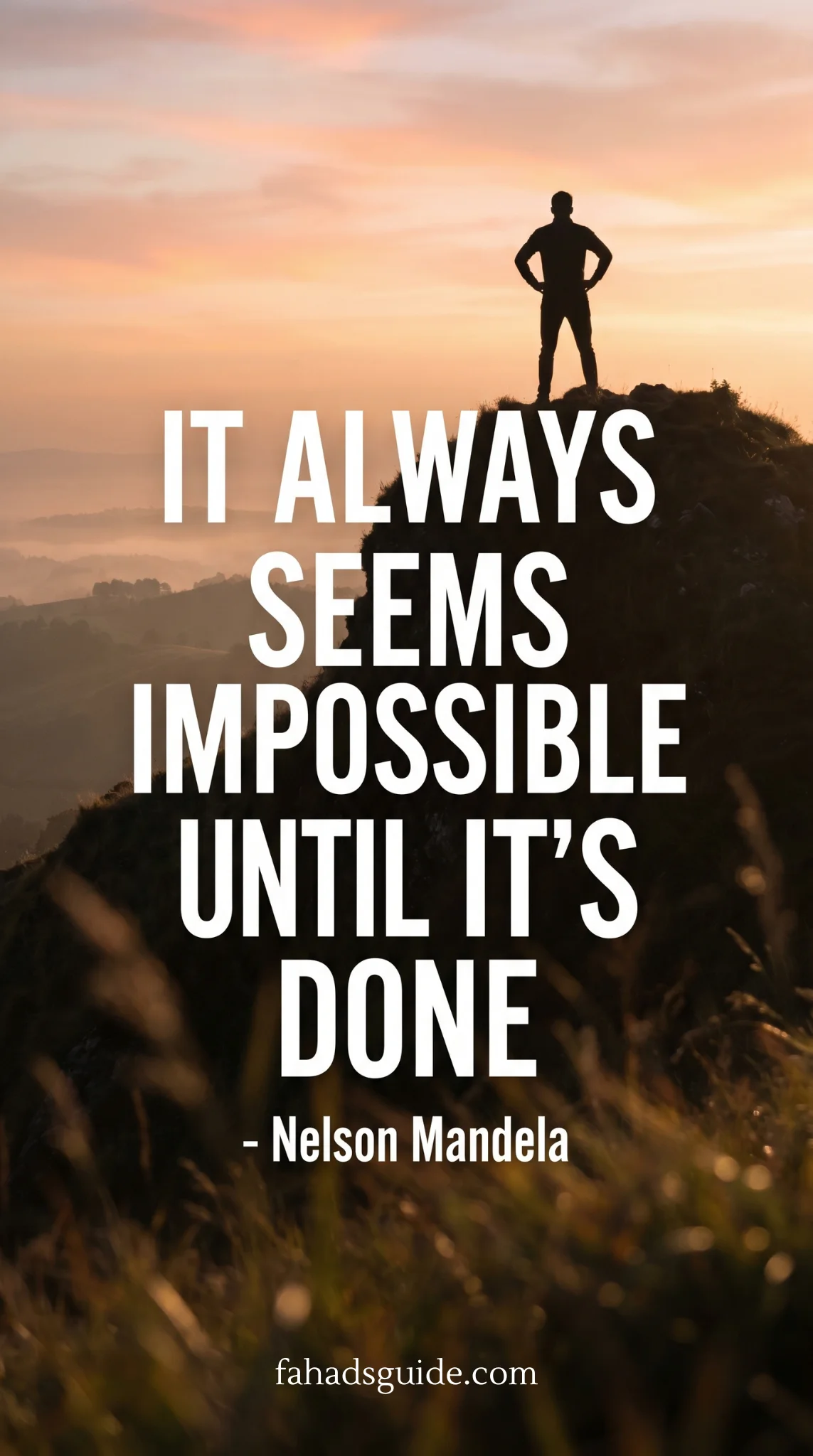 Silhouetted figure stands triumphantly on a mountain at sunrise. Quote reads, "It always seems impossible until it's done - Nelson Mandela."