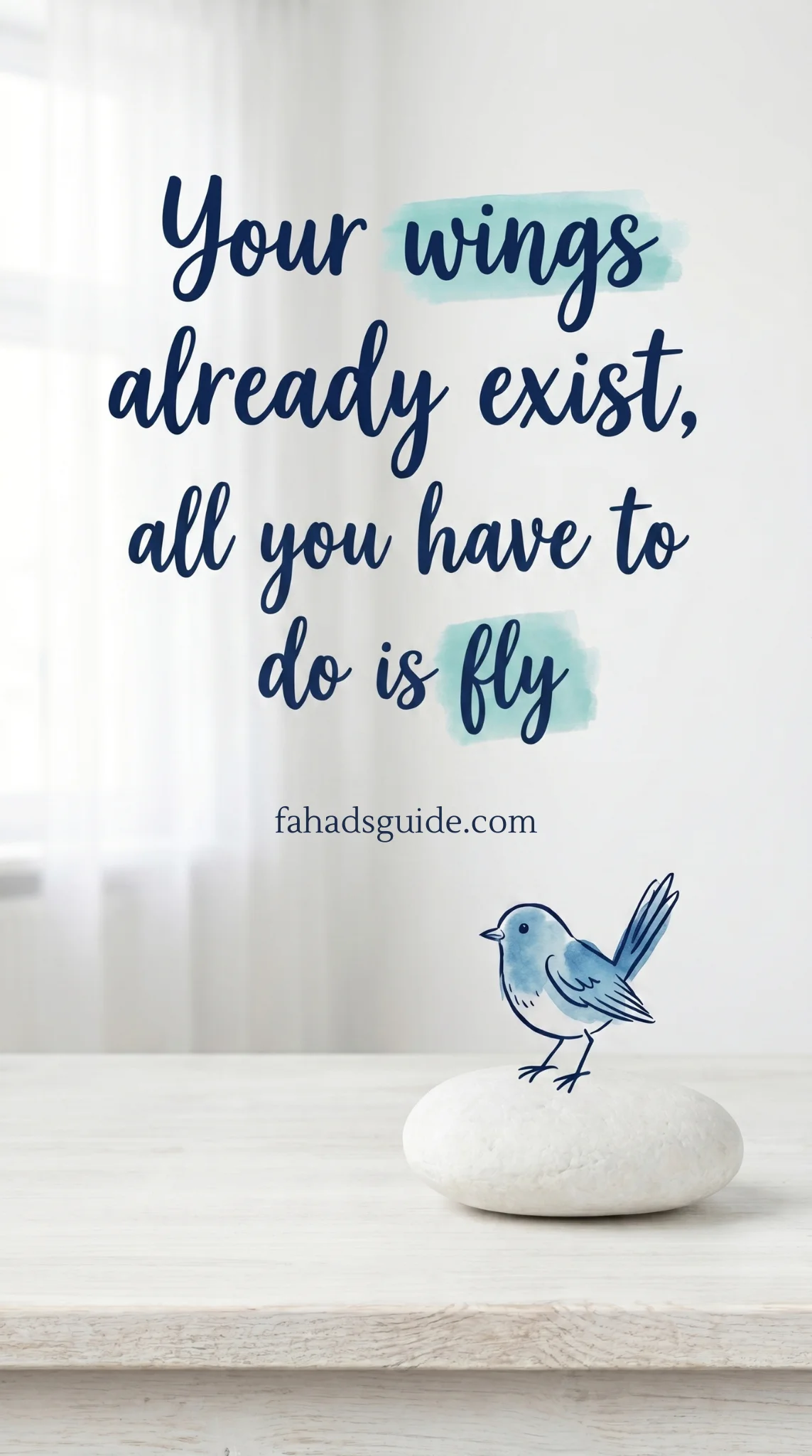 A motivational quote reads, "Your wings already exist, all you have to do is fly," next to a simple drawing of a blue bird on a white stone. Airy and uplifting tone.
